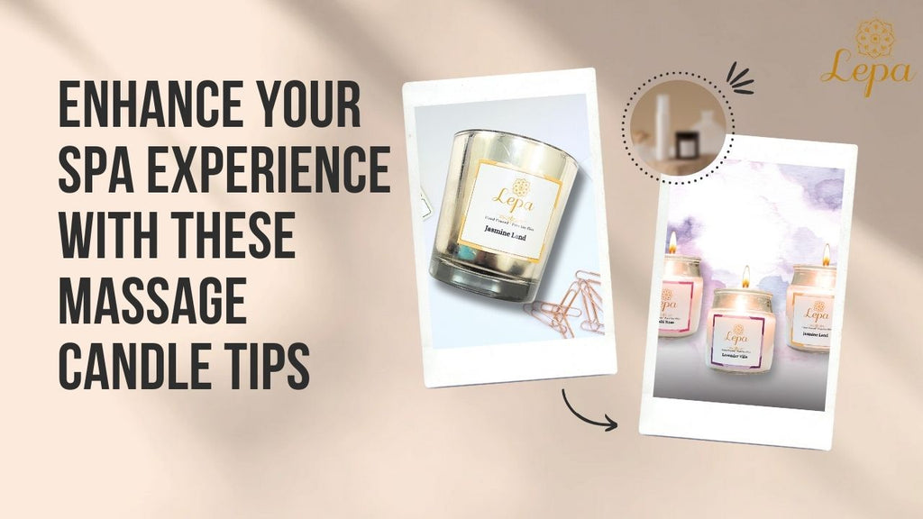 Enhance Your Spa Experience with These Massage Candle Tips